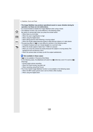 Page 149149
6. Stabilizer, Zoom and Flash
•The Image Stabilizer may produce operational sound or cause vibration during its 
operation, but these are not malfunctions.
•It is recommended to disable the Image Stabilizer when using a tripod.•The stabilizer function may not be effective in the following c ases.
Be careful of camera jitter when you press the shutter button.
–When there is a lot of jitter–When the zoom magnification is high
–When using the Digital Zoom–When taking pictures while following a moving...
