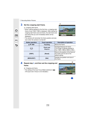 Page 1727. Recording Motion Pictures
172
3Set the cropping start frame.
ACropping start frame•When making settings for the first time, a cropping start 
frame of size 1920 k1080 is displayed. (After setting the 
cropping start frame and end frame, the start frame and 
end frame that you set immediately before will be 
displayed.)
•The camera will remember the frame position and size 
even when the camera is turned off.
4Repeat step  3, and then set the cropping end 
frame.
B Cropping end frame•The setting of the...