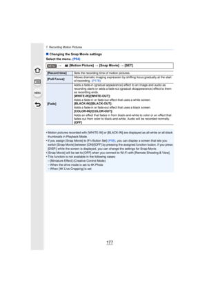 Page 177177
7. Recording Motion Pictures
∫Changing the Snap Movie settings
Select the menu.  (P54)
•
Motion pictures recorded with [WHITE-IN] or [BLACK-IN] are disp layed as all-white or all-black 
thumbnails in Playback Mode.
•If you assign [Snap Movie] to [Fn Button Set]  (P58), you can display a screen that lets you 
switch [Snap Movie] between [ON]/[OFF] by pressing the assigned  function button. If you press 
[DISP.] while the screen is displayed, you can change the setti ngs for Snap Movie.
•[Snap Movie]...