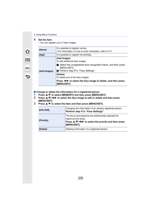 Page 2069. Using Menu Functions
206
4Set the item.
•You can register up to 3 face images.
∫Change or delete the information for a registered person1Press  3/4 to select [MEMORY] and then press [MENU/SET].
2Press  3/4 /2 /1  to select the face image to edit or delete and then press 
[MENU/SET].
3Press  3/4  to select the item and then press [MENU/SET].
[Name] It is possible to register names.•For information on how to enter characters, refer to 
P61.
[Age] It is possible to register the birthday.
[Add Images](Add...