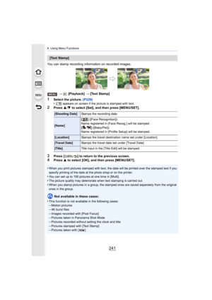 Page 241241
9. Using Menu Functions
You can stamp recording information on recorded images.>  [Playback]  > [Text Stamp]
1Select the picture.  (P229)
•[ ‘ ] appears on screen if the picture is stamped with text.
2Press  3/4  to select [Set], and then press [MENU/SET].
3Press [ ] to return to the previous screen.4Press  3 to select [OK], and then press [MENU/SET].
•
When you print pictures stamped with text, the date will be pri nted over the stamped text if you 
specify printing of the date at the photo shop or...