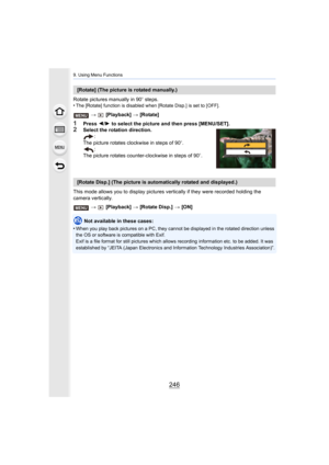 Page 2469. Using Menu Functions
246
Rotate pictures manually in 90o steps.
•The [Rotate] function is disabled when [Rotate Disp.] is set to  [OFF].
>  [Playback]  > [Rotate]
1Press  2/1  to select the picture and then press [MENU/SET].2Select the rotation direction.
:
The picture rotates clockwise in steps of 90 o.
:
The picture rotates counter-clockwise in steps of 90 o.
This mode allows you to display pictures vertically if they wer e recorded holding the 
camera vertically.
>  [Playback]  > [Rotate Disp.]  >...