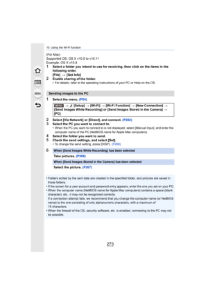 Page 273273
10. Using the Wi-Fi function
(For Mac)
Supported OS: OS X v10.5 to v10.11
Example: OS X v10.8
1Select a folder you intend to use for receiving, then click on the items in the 
following order.
[File]   [Get Info]
2Enable sharing of the folder.
•For details, refer to the operating instructions of your PC or Help on the OS.
1Select the menu. (P54)
2Select [Via Network] or [Direct], and connect.  (P282)3Select the PC you want to connect to.
•When the PC you want to connect to is not displayed, select...