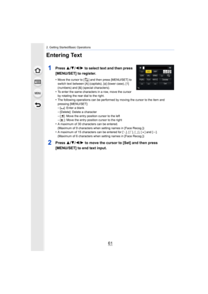 Page 6161
2. Getting Started/Basic Operations
Entering Text
1Press 3/4/ 2/ 1 to select text and then press 
[MENU/SET] to register.
•Move the cursor to [ ] and then press [MENU/SET] to 
switch text between [A] (capitals), [a] (lower case), [1] 
(numbers) and [&] (special characters).
•To enter the same characters in a row, move the cursor 
by rotating the rear dial to the right.
•The following operations can be performed by moving the cursor  to the item and 
pressing [MENU/SET]:
–[ ]]: Enter a blank
–[Delete]:...