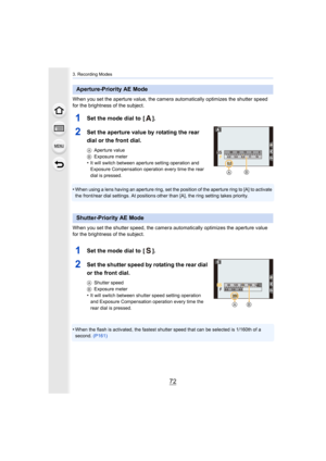 Page 723. Recording Modes
72
When you set the aperture value, the camera automatically optimizes the shutter speed 
for the brightness of the subject.
1Set the mode dial to  [ ].
2Set the aperture value by rotating the rear 
dial or the front dial.
A Aperture value
B Exposure meter
•It will switch between aperture setting operation and 
Exposure Compensation operation every time the rear 
dial is pressed.
•When using a lens having an aperture ring, set the position of  the aperture ring to [A] to activate 
the...