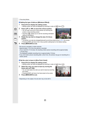 Page 8585
3. Recording Modes
∫Setting the type of defocus ([Miniature Effect])
1Press [Fn1] to display the setting screen.
•Setting screen can also be displayed by touching in order of [ ]  then [ ].
2Press 3/4  or  2/1 to move the in-focus portion.
•You can also move the in-focus portion by touching the 
screen on the recording screen.
•Touching [ ] allows you to set the recording orientation 
(defocus orientation).
3Rotate the rear dial to change the size of in-focus 
portion.
•
The portion can also be...