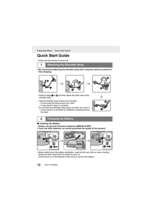 Page 12Preparation/Basic “Quick Start Guide”
12SQT1310 (ENG) 
Quick Start Guide
•Check that the camera is turned off.
•We recommend attaching the shoulder strap when using the camera to prevent it 
from dropping.
∫ Inserting the Battery
•Always use genuine Panasonic batteries (DMW-BLG10PP).•If you use other batteries, we cannot guarantee the quality of this product.
•Being careful about the battery orientation, insert all the way until you hear a locking 
sound and then check that it is locked by lever  A....