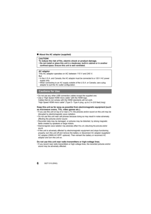 Page 66SQT1310 (ENG) 
∫About the AC adaptor (supplied)
•
Do not use any other USB connection cables except the supplied  one.•Use a “High Speed HDMI micro cable” with the HDMI logo.
Cables that do not comply with the HDMI standards will not work.
“High Speed HDMI micro cable” (Type D – Type A plug, up to 2 m (6. 6 feet) long)
Keep this unit as far away as possible from electromagnetic equ ipment (such 
as microwave ovens, TVs, video games etc.).
•
If you use this unit on top of or near a TV, the pictures...