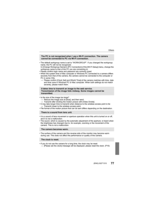 Page 77Others
77 (ENG) SQT1310
•The default workgroup name is set to “WORKGROUP”. If you changed the workgroup 
name, the PC will not be recognized.
In [Change Workgroup Name] in [PC Connection] of the [Wi-Fi Set up] menu, change the 
workgroup name to that of the PC you are connecting to.
•Please confirm login name and password are correctly typed.•When the system time of Mac computer or Windows PC connected to a camera differs 
severely from that of the camera, the camera cannot be connecte d to the computer...