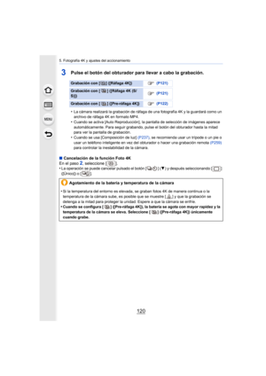 Page 1205. Fotografía 4K y ajustes del accionamiento
120
3Pulse el botón del obturador para llevar a cabo la grabación.
•La cámara realizará la grabación de ráfaga de una fotografía 4K y la guardará como un 
archivo de ráfaga 4K en formato MP4.
•Cuando se activa [Auto Reproducción], la pantalla de selección de imágenes aparece 
automáticamente. Para seguir grabando, pulse el botón del obtur ador hasta la mitad 
para ver la pantalla de grabación.
•Cuando se usa [Composición de luz]  (P237), se recomienda usar un...