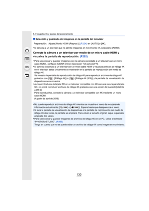 Page 1305. Fotografía 4K y ajustes del accionamiento
130
∫Selección y guardado de imágenes en la pantalla del televisor
•
Si conecta a un televisor que no admite imágenes en movimiento  4K, seleccione [AUTO].
Conecte la cámara a un televisor por medio de un micro cable HD MI y 
visualice la pantalla de reproducción.  (P292)
•Para seleccionar y guardar imágenes con la cámara conectada a un televisor con un micro 
cable HDMI , configure [VIERA link] en [Conexión TV] como [OFF].
•Si conecta la cámara a un televisor...