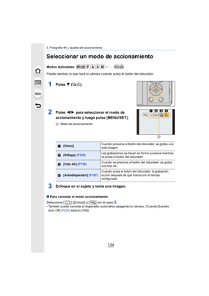 Page 1345. Fotografía 4K y ajustes del accionamiento
134
Seleccionar un modo de accionamiento
Modos Aplicables: 
Puede cambiar lo que hará la cámara cuando pulsa el botón del obturador.
1Pulse 4 ().
2Pulse  2/1 para seleccionar el modo de 
accionamiento y luego pulse [MENU/SET].
A Modo de accionamiento
3Enfoque en el sujeto y tome una imagen.
∫Para cancelar el modo accionamiento
Seleccione [ ] ([Único]) o [ ] en el paso 
2.
•También puede cancelar el disparador automático apagando la cám ara. (Cuando [Autodis....