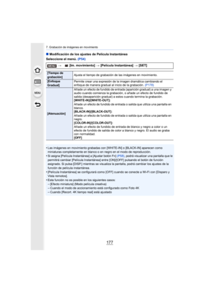 Page 177177
7. Grabación de imágenes en movimiento
∫Modificación de los ajustes de Película Instantánea
Seleccione el menú.  (P54)
•
Las imágenes en movimiento grabadas con [WHITE-IN] o [BLACK-IN]  aparecen como 
miniaturas completamen te en blanco o en negro en el modo de rep roducción. 
•Si asigna [Película Instantánea] a [Ajustar botón Fn]  (P58), podrá visualizar una pantalla que le 
permitirá cambiar [Película Instantánea] entre [ON]/[OFF] pulsando el botón de función 
asignado. Si pulsa [DISP.] mientras se...