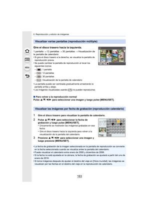 Page 183183
8. Reproducción y edición de imágenes
•La fecha de grabación de la imagen seleccionada en la pantalla de reproducción se convierte 
en la fecha seleccionada cuando se visualiza antes la pantalla  del calendario.
•Puede visualizar el calendario entre enero de 2000 y diciembre  de 2099.•Si la fecha no está ajustada en la cámara, la fecha de grabación se ajustará a partir del uno de 
enero de 2016.
•Si toma imágenes después de ajustar el destino del viaje en [Ho ra mundial], las imágenes se 
visualizan...