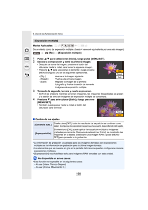 Page 1989. Uso de las funciones del menú
198
Modos Aplicables: 
Da un efecto como de exposición múltiple. (hasta 4 veces el equivalente por una sola imagen)
1Pulse 3/4  para seleccionar [Inicio], luego pulse [MENU/SET].
2Decida la composición y tome la primera imagen.
•Después de tomar la imagen, presione el botón del 
obturador hasta la mitad para tomar la siguiente imagen.
•Presione 3/4 para seleccionar el elemento y luego presione 
[MENU/SET] para una de las siguientes operaciones.
3Tomando la segunda,...