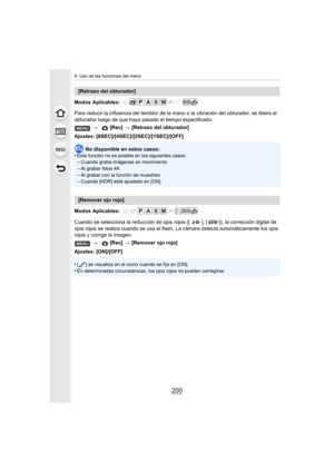 Page 2009. Uso de las funciones del menú
200
Modos Aplicables: 
Para reducir la influencia del temblor de la mano o la vibración del obturador, se libera el 
obturador luego de que haya pasado el tiempo especificado.
Ajustes: [8SEC]/[4SEC]/[2SEC]/[1SEC]/[OFF]No disponible en estos casos:
•
Esta función no es posible en los siguientes casos:–Cuando graba imágenes en movimiento–Al grabar fotos 4K
–Al grabar con la función de muestreo–Cuando [HDR] está ajustado en [ON]
Modos Aplicables: 
Cuando se selecciona la...