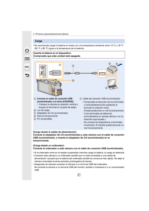 Page 2121
2. Primeros pasos/operaciones básicas
•Se recomienda cargar la batería en áreas con una temperatura ambiente entre 10oC y 30 oC 
(50  oF y 86  oF) (igual a la temperatura de la batería).
(Carga desde la salida de alimentación)
Conecte el adaptador de CA (suministrado) y esta cámara con el  cable de conexión 
USB (suministrado), e inserte el adaptador de CA (suministrado)  en el 
tomacorriente.
(Carga desde un ordenador)
Conecte el ordenador y esta cámara con el cable de conexión USB  (suministrado)....