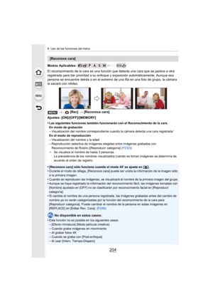 Page 2049. Uso de las funciones del menú
204
Modos Aplicables: 
El reconocimiento de la cara es una función que detecta una car a que se parece a otra 
registrada para dar prioridad a  su enfoque y exposición automát icamente. Aunque esa 
persona se encuentre detrás o en el extremo de una fila en una  foto de grupo, la cámara 
la sacará con nitidez.
Ajustes: [ON]/[OFF]/[MEMORY]
•
Las siguientes funciones también funcionarán con el Reconocimie nto de la cara.
En modo de grabación
–Visualización del nombre...
