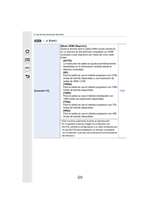 Page 2249. Uso de las funciones del menú
224
[Conexión TV]
[Modo HDMI (Reprod.)]:Ajuste el formato para la salida HDMI cuando reproduce 
en un televisor de alta definición compatible con HDMI 
conectado a este dispositivo por medio del micro cable 
HDMI.
[AUTO]:
La resolución de salida se ajusta automáticamente 
basándose en la información recibida desde el 
televisor conectado.
[4K]:
Para la salida se usa el método progresivo con 2160 
líneas de barrido disponibles y una resolución de 
salida de 3840k2160....