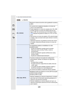 Page 2269. Uso de las funciones del menú
226
[No. reinicio]
Reinicie el número de archivo de la grabación sucesiva 
a 0001.
•El número de la carpeta se actualiza y el número de 
archivo inicia desde 0001.
•Puede asignarse un número de carpeta entre 100 y 999.
Se debe reiniciar el número de carpeta antes de que 
llegue a 999. Se recomienda que se formatee la tarjeta 
(P29) después de guardar los datos en un PC o en otra 
parte.
•Para reiniciar el número de carpeta a 100, antes formatee 
la tarjeta, luego use esta...