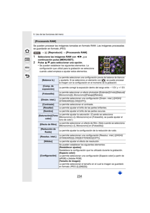 Page 2349. Uso de las funciones del menú
234
Se pueden procesar las imágenes tomadas en formato RAW. Las imágenes procesadas 
se guardarán en formato JPEG.
>  [Reproducir]  > [Procesando RAW]
1Seleccione las imágenes RAW con  2/1, y a 
continuación pulse [MENU/SET] .
2Pulse  3/4  para seleccionar una opción.
•Se pueden establecer los siguientes elementos. La 
configuración que utilizó para la grabación se selecciona 
cuando usted empieza a ajustar estos elementos. 
[Procesando RAW]
[Balance b.]Le permite...