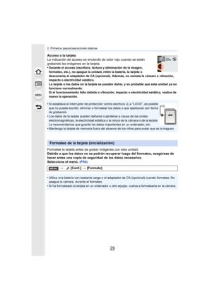 Page 2929
2. Primeros pasos/operaciones básicas
Acceso a la tarjeta
La indicación de acceso se enciende de color rojo cuando se están 
grabando las imágenes en la tarjeta.
•
Durante el acceso (escritura, lectura y eliminación de la image n, 
formateo, etc.), no apague la unidad, retire la batería, la tar jeta o 
desconecte el adaptador de CA (opcional). Además, no someta la  cámara a vibración, 
impacto o electricidad estática.
La tarjeta o los datos en la tarjeta se pueden dañar, y es prob able que esta unidad...