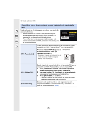 Page 283283
10. Uso de la función Wi-Fi
Puede seleccionar el método para conectarse a un punto de 
acceso inalámbrico.
¢WPS se refiere a una función que le permite configurar 
fácilmente los ajustes relacionados con la conexión y la 
seguridad de los dispositivos LAN inalámbricos.
Para verificar si el punto de acceso inalámbrico que está 
usando es compatible con WPS, consulte el manual del punto 
de acceso inalámbrico.
Conexión a través de un punto de acceso inalámbrico (a través d e la 
red)
[WPS (Pulse...