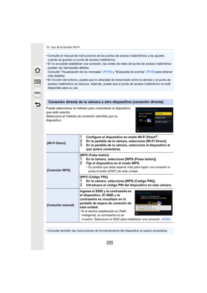 Page 285285
10. Uso de la función Wi-Fi
•Consulte el manual de instrucciones de los puntos de acceso inalámbricos y los ajustes 
cuando se guarda un punto de acceso inalámbrico.
•Si no se puede establecer una conexión, las ondas de radio del punto de acceso inalámbrico 
pueden ser demasiado débiles.
Consulte 
“Visualización de los mensajes”  (P316)  y  “Búsqueda de averías” (P318)  para obtener 
más detalles.
•En función del entorno, puede que la velocidad de transmisión e ntre la cámara y el punto de 
acceso...