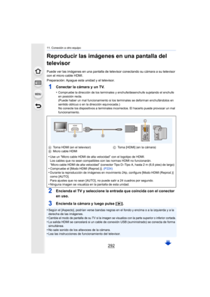 Page 29211. Conexión a otro equipo
292
Reproducir las imágenes en una pantalla del 
televisor
Puede ver las imágenes en una pantalla de televisor conectando su cámara a su televisor 
con el micro cable HDMI.
Preparación: Apague esta unidad y el televisor.
1Conectar la cámara y un TV.
•Compruebe la dirección de los terminales y enchufe/desenchufe sujetando el enchufe 
en posición recta.
(Puede haber un mal funcionamiento si los terminales se deforma n enchufándolos en 
sentido oblicuo o en la dirección...