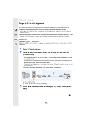 Page 301301
11. Conexión a otro equipo
Imprimir las imágenes
Si conecta la cámara a una impresora que admite PictBridge, puede seleccionar las 
imágenes que desea imprimir e iniciar la impresión en el monitor de la cámara.
•
Los grupos de imágenes no se visualizarán como imágenes en grupo sino como imágenes 
independientes.
•Algunas impresoras pueden imprimir directamente de la tarjeta q ue se saca de la cámara. Para 
obtener más información, consulte las instrucciones de funciona miento de su impresora....