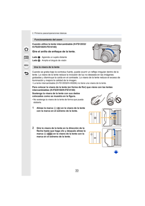 Page 3333
2. Primeros pasos/operaciones básicas
Cuando utilice la lente intercambiable (H-FS12032/
H-FS35100/H-FS14140)
Gire el anillo de enfoque de la lente.
Cuando se graba bajo la contraluz fuerte, puede ocurrir un reflejo irregular dentro de la 
lente. La visera de la lente reduce la inclusión de luz no deseada en las imágenes 
grabadas y disminuye la caída en el contraste. La visera de la lente reduce el exceso de 
iluminación y mejora la calidad de la imagen.
•
La lente intercambiable (H-FS12032/H-H020A)...
