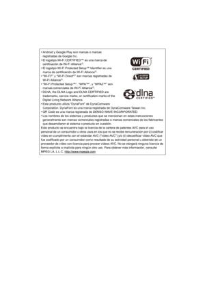 Page 337•Android y Google Play son marcas o marcas 
registradas de Google Inc.
•El logotipo Wi-Fi CERTIFIED™ es una marca de 
certificación de Wi-Fi AllianceR.
•El logotipo Wi-Fi Protected Setup™ Identifier es una 
marca de certificación de Wi-Fi AllianceR.•“Wi-FiR” y “Wi-Fi DirectR” son marcas registradas de 
Wi-Fi AllianceR.•“Wi-Fi Protected Setup™”, “WPA™”, y “WPA2™” son 
marcas comerciales de Wi-Fi AllianceR.
•DLNA, the DLNA Logo and DLNA CERTIFIED are 
trademarks, service marks, or certification marks of...