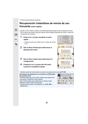 Page 562. Primeros pasos/operaciones básicas
56
Recuperación instantánea de menús de uso 
frecuente 
(menú rápido)
Usando el menú rápido, pueden encontrarse fácilmente algunos de los ajustes de menú.
•Las funciones que pueden ajustarse usando el Menú Rápido depend en del modo o el estilo de 
visualización de la cámara.
1Pulse [ ] para visualizar el menú 
rápido.
•También puede usar el botón como un botón de función. 
(P58)
2Gire el disco frontal para seleccionar el 
elemento del menú.
3Gire el disco trasero...