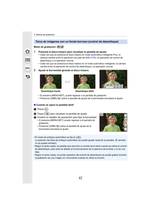 Page 6767
3. Modos de grabación
Modo de grabación: 
1Presione el disco trasero para visualizar la pantalla de ajuste.
•Cada vez que se presiona el disco trasero en modo automático inteligente Plus, la 
cámara cambia entre la operación de juste de brillo  (P68), la operación de control de 
desenfoque y la operación normal.
•Cada vez que se presiona el disco trasero en el modo automático  inteligente, la cámara 
cambia entre la operación de control de desenfoque y la operaci ón normal.
2Ajuste la borrosidad...