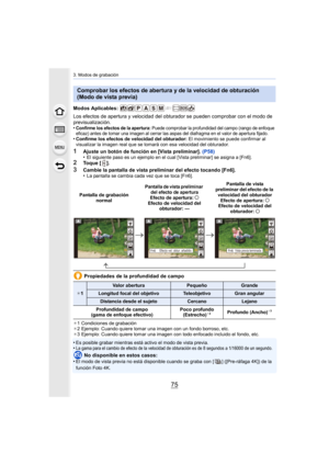 Page 7575
3. Modos de grabación
Modos Aplicables: 
Los efectos de apertura y velocidad del obturador se pueden comprobar con el modo de 
previsualización.
•
Confirme los efectos de la apertura: Puede comprobar la profundidad del campo (rango de enfoque 
eficaz) antes de tomar una imagen al cerrar las aspas del diafragma en el valor de apertura fijado.
•Confirme los efectos de velocidad del obturador:  El movimiento se puede confirmar al 
visualizar la imagen real que se tomará con esa velocidad del o bturador....