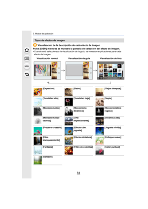 Page 843. Modos de grabación
84
Visualización de la descripción de cada efecto de imagen
Pulse [DISP.] mientras se muestra la pantalla de selección del  efecto de imagen.
•
Cuando está seleccionada la visualización de la guía, se muestr an explicaciones para cada 
efecto de imagen.
Tipos de efectos de imagen
Visualización normal Visualización de guía Visualización de lista
[Expresivo] [Retro] [Viejos tiempos]
[Tonalidad alta] [Tonalidad baja] [Sepia]
[Monocromático] [Monocromo 
dinámico] [Monocromático...