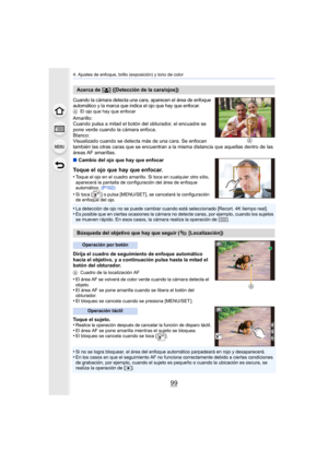 Page 9999
4. Ajustes de enfoque, brillo (exposición) y tono de color
Cuando la cámara detecta una cara, aparecen el área de enfoque 
automático y la marca que indica el ojo que hay que enfocar.
AEl ojo que hay que enfocar
Amarillo:
Cuando pulsa a mitad el botón del obturador, el encuadre se 
pone verde cuando la cámara enfoca.
Blanco:
Visualizado cuando se detecta más de una cara. Se enfocan 
también las otras caras que se encuentran a la misma distancia  que aquellas dentro de las 
áreas AF amarillas.
∫ Cambio...
