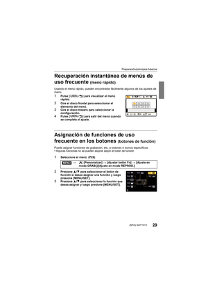 Page 29Preparación/principios básicos
29 (SPA) SQT1312
Recuperación instantánea de menús de 
uso frecuente 
(menú rápido)
Usando el menú rápido, pueden encontrarse fácilmente algunos de los ajustes de 
menú.
1Pulse [ ] para visualizar el menú 
rápido.
2Gire el disco frontal para seleccionar el 
elemento del menú.
3Gire el disco trasero para seleccionar la 
configuración.
4Pulse [ ] para salir del menú cuando 
se completa el ajuste.
Asignación de funciones de uso 
frecuente en los botones 
(botones de función)...