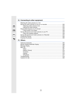 Page 1111
12.  Connecting to other equipment
Watching 4K motion pictures on a TV/ 
Saving 4K motion pictures on your PC or recorder ...............................................332
• Watching motion pictures in 4K ....................................................................332
• Storing 4K motion pictures ................................... ........................................333
Playing Back Pictures on a TV Screen ........................... ......................................334
• Using...