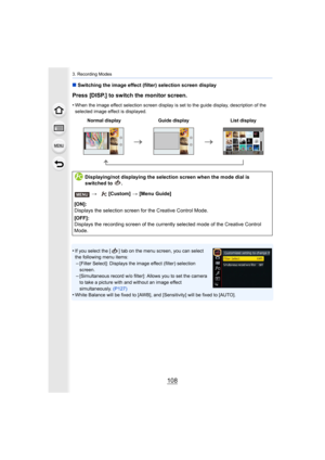 Page 1083. Recording Modes
108
∫Switching the image effect (filter) selection screen display
Press [DISP.] to switch the monitor screen.
•When the image effect selection screen display is set to the gu ide display, description of the 
selected image effect is displayed.
•If you select the [ ] tab on the menu screen, you can select 
the following menu items:
–[Filter Select]: Displays the image effect (filter) selection 
screen.
–[Simultaneous record w/o filter]: Allows you to set the camera 
to take a picture...