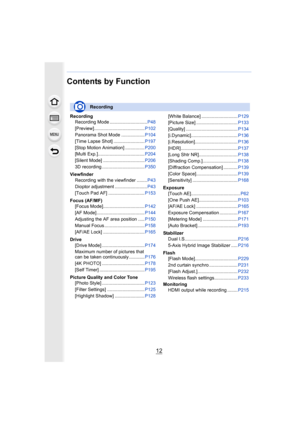 Page 1212
Contents by Function
RecordingRecording Mode ............................. P48
[Preview]....................................... P102
Panorama Shot Mode .................. P104
[Time Lapse Shot] ........................ P197
[Stop Motion Animation] ............... P200
[Multi Exp.].................................... P204
[Silent Mode] ................................ P206
3D recording ................................. P350
Viewfinder Recording with the viewfinder ........ P43
Dioptor adjustment...