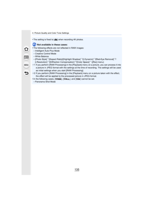 Page 135135
4. Picture Quality and Color Tone Settings
•The setting is fixed to [A] when recording 4K photos.
Not available in these cases:
•
The following effects are not reflected in RAW images:–Intelligent Auto Plus Mode
–Creative Control Mode–White Balance–[Photo Style]¢ 1/[Aspect Ratio]/[Highlight Shadow]¢1/[i.Dynamic]¢1/[Red-Eye Removal]¢2/
[i.Resolution]¢ 1/[Diffraction Compensation]¢2/[Color Space]¢ 1 ([Rec] menu)
¢ 1 If you perform [RAW Processing] in the [Playback] menu on a pi cture, you can process...
