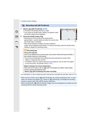 Page 1846. Shutter and Drive Settings
184
1Select [ ] ([4K Pre-Burst]). (P178)ANumber of recordings that can be made•If you press the shutter button halfway, the aperture value 
and shutter speed will be displayed.
2Press the shutter button fully.
•Recording of a 4K burst file will be performed for 
approximately 1 second before and after the moment that 
the shutter button is pressed.
•When [Auto Review] is enabled, the picture selection 
screen will be displayed automatically. To continue recording,  press the...