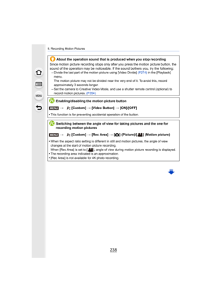 Page 2389. Recording Motion Pictures
238
About the operation sound that is produced when you stop recording
Since motion picture recording stops only after you press the m otion picture button, the 
sound of the operation may be noticeable. If the sound bothers  you, try the following:
–
Divide the last part of the moti on picture using [Video Divide]  (P274)  in the [Playback] 
menu.
The motion picture may not be divided near the very end of it.  To avoid this, record 
approximately 3 seconds longer.
–Set the...