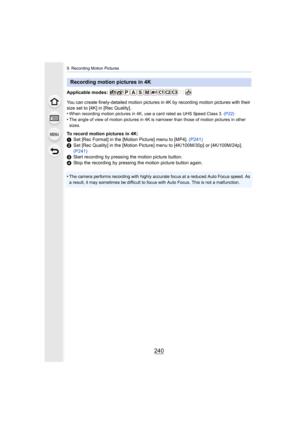 Page 2409. Recording Motion Pictures
240
Applicable modes: 
You can create finely-detailed motion pictures in 4K by recording motion pictures with their 
size set to [4K] in [Rec Quality].
•
When recording motion pictures in 4K, use a card rated as UHS S peed Class 3. (P22)
•The angle of view of motion pictures in 4K is narrower than tho se of motion pictures in other 
sizes.
To record motion pictures in 4K:
1 Set [Rec Format] in the [Motion Picture] menu to [MP4].  (P241)
2 Set [Rec Quality] in the [Motion...