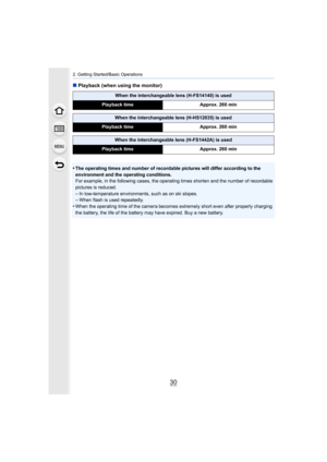 Page 302. Getting Started/Basic Operations
30
∫Playback (when using the monitor)
•
The operating times and number of recordable pictures will differ according to the 
environment and the operating conditions.
For example, in the following cases, the operating times shorte n and the number of recordable 
pictures is reduced.
–In low-temperature environments, such as on ski slopes.–When flash is used repeatedly.
•When the operating time of the camera becomes extremely short even after properly charging 
the...