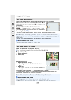 Page 30811. Using the Wi-Fi/NFC Function
308
A picture can be automatically sent to a specified device every time you take it.
•When connected with [Send Images While Recording], [ ] is 
displayed on the recording screen, and [ ] is displayed while 
sending a file.
•To terminate the connection, follow the steps below:
>   [Setup]  > [Wi-Fi] > [Wi-Fi Function]  > [Yes]
•You can terminate the connection or change the send settings 
by pressing [Wi-Fi].  (P287)
You cannot change the settings while sending pictures....