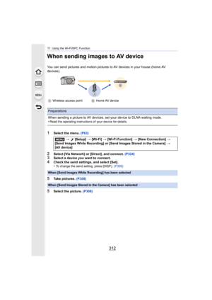 Page 31211. Using the Wi-Fi/NFC Function
312
When sending images to AV device
You can send pictures and motion pictures to AV devices in your house (home AV 
devices).
1Select the menu.  (P63)
2Select [Via Network] or [Direct], and connect.  (P324)3Select a device you want to connect.
4Check the send settings, and select [Set].
•To change the send setting, press [DISP.]. (P309)
5Take pictures. (P308)
5Select the picture.  (P308)
AWireless access point BHome AV device
Preparations
When sending a picture to AV...