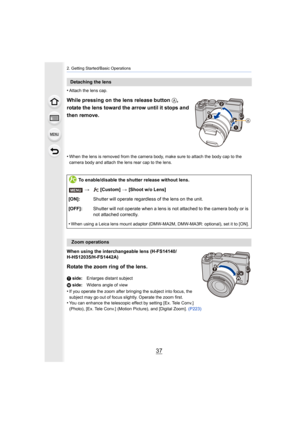Page 3737
2. Getting Started/Basic Operations
•Attach the lens cap.
While pressing on the lens release button A, 
rotate the lens toward the arrow until it stops and 
then remove.
•When the lens is removed from the camera body, make sure to att ach the body cap to the 
camera body and attach the lens rear cap to the lens.
When using the interchangeable lens (H-FS14140/
H-HS12035/H-FS1442A)
Rotate the zoom ring of the lens.
•If you operate the zoom after bringing the subject into focus,  the 
subject may go out...