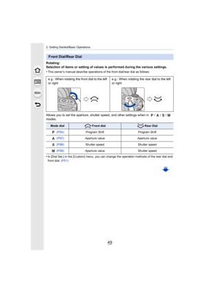 Page 4949
2. Getting Started/Basic Operations
Rotating:
Selection of items or setting of values is performed during the various settings.
•
This owner’s manual describe operations of the front dial/rear  dial as follows:
Allows you to set the aperture, shutter speed, and other settings when in /// 
modes.
•
In [Dial Set.] in the [Custom] menu, you can change the operati on methods of the rear dial and 
front dial.  (P51)
Front Dial/Rear Dial
e.g.: When rotating the front dial to the left 
or right e.g.: When...
